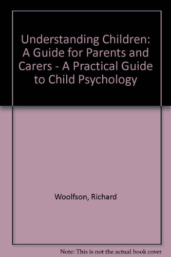 9780952364900: Understanding Children: A Guide for Parents and Carers - A Practical Guide to Child Psychology