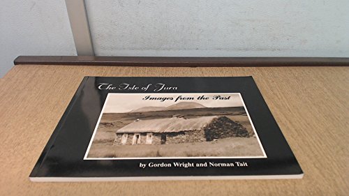 The Isle of Jura: Images from the past (9780952365600) by Gordon Wright