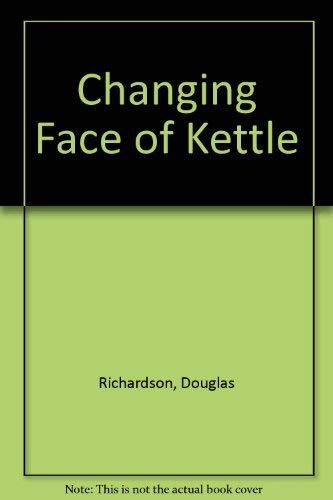 Changing Face of Kettle (9780952381143) by Douglas Richardson; Dennis McInnes