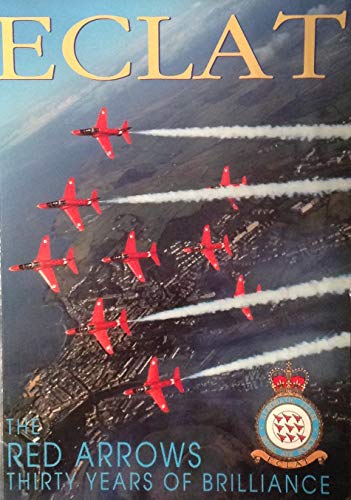 Beispielbild fr Eclat: The Red Arrows, Thirty Years of Brilliance zum Verkauf von WorldofBooks