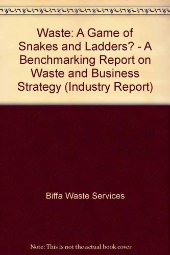 Imagen de archivo de Waste: A Game of Snakes and Ladders? - A Benchmarking Report on Waste and Business Strategy (Industry Report) a la venta por Phatpocket Limited