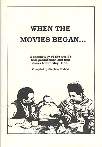 Beispielbild fr When the Movies began A chronology of the World's film productions and film shows before May 1896 zum Verkauf von Edmonton Book Store