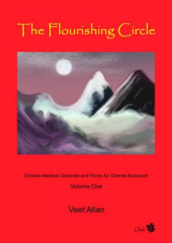 Flourishing Circle, The: Chinese Medical Channels and Points for Oriental Bodywork