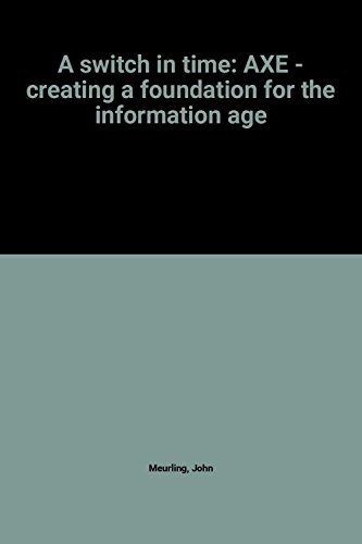 Stock image for A Switch in Time: AXE - Creating the Foundation for the Information Age for sale by funyettabooks