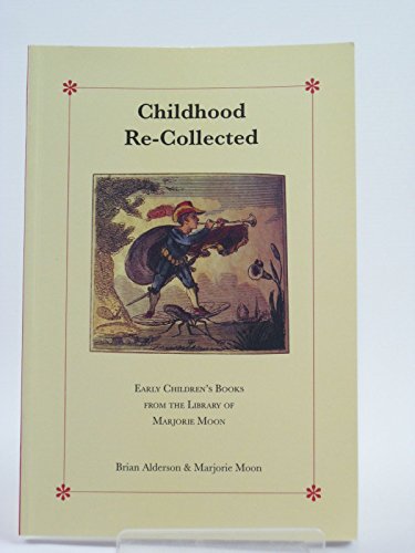 Imagen de archivo de Childhood Recollected: Early Children's Books from the Library of Marjorie Moon a la venta por Richard Sylvanus Williams (Est 1976)