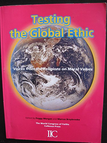 9780952414018: Testing the Global Ethic: Voices from Religious Traditions on Moral Values