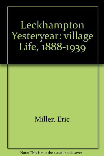 Leckhampton yesteryear: village life, 1888-1939 (9780952420019) by MILLER, Eric