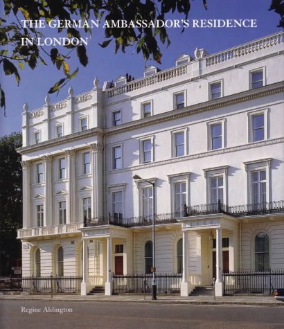 The German Ambassador's Residence in London (9780952432210) by Regine Aldington; Marianne Majerus; Fritz Von Der Schulenburg