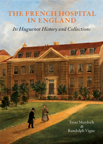 Beispielbild fr The French Hospital in England: Its Huguenot History and Collections zum Verkauf von Don Kelly Books