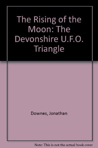 Stock image for The Rising of the Moon: The Devonshire U.F.O. Triangle for sale by Riverside Books
