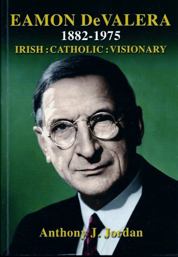 De Valera Eamon 1882 - 1975: Irish Catholic Visionary - Anthony, Jordan