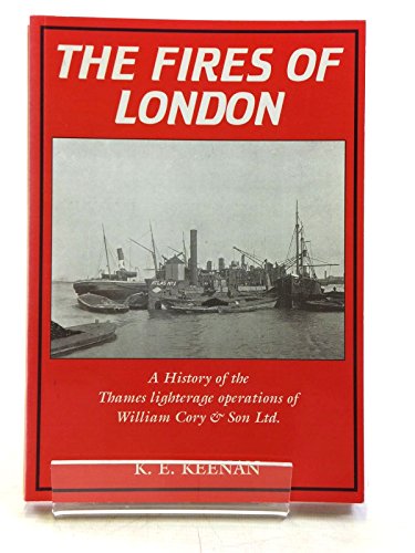 Beispielbild fr Fires of London: History of the Thames Tug and Lighterage Operations of William Cory and Son Ltd. zum Verkauf von HALCYON BOOKS