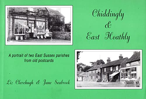 Imagen de archivo de CHIDDINGLY & EAST HOATHLY: A portrait of two East Sussex parishes from old postcards a la venta por Stephen Dadd