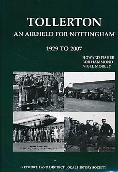 Imagen de archivo de Tollerton, An Airfield For Nottingham 1929 To 2007 a la venta por Geoff Blore`s Books