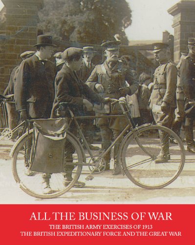 Imagen de archivo de ALL THE BUSINESS OF WAR - The British Army Exercises of 1913: The British Expeditionary Force and The Great War a la venta por AwesomeBooks