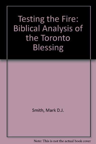 Beispielbild fr Testing the Fire: Biblical Analysis of the Toronto Blessing zum Verkauf von AwesomeBooks