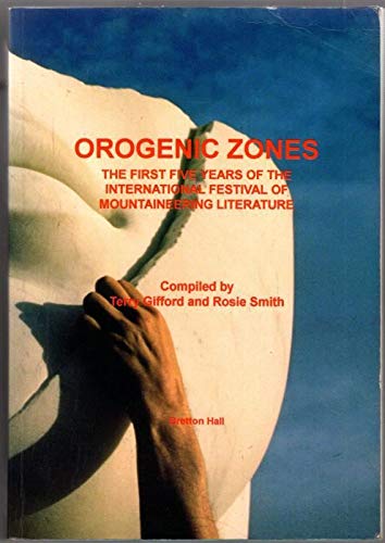 Stock image for Orogenic Zones: First Five Years of the International Festival of Mountaineering Literature for sale by WorldofBooks