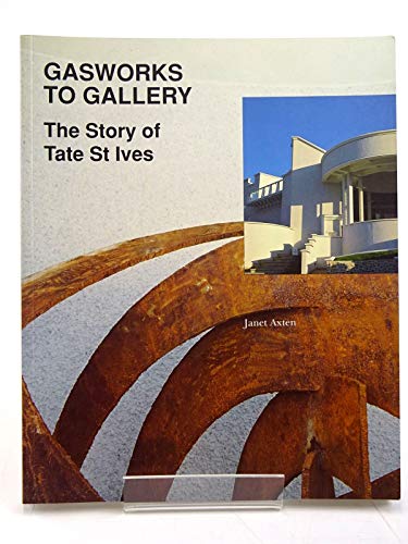 Beispielbild fr Gasworks to Gallery: The Story of Tate St Ives zum Verkauf von WorldofBooks