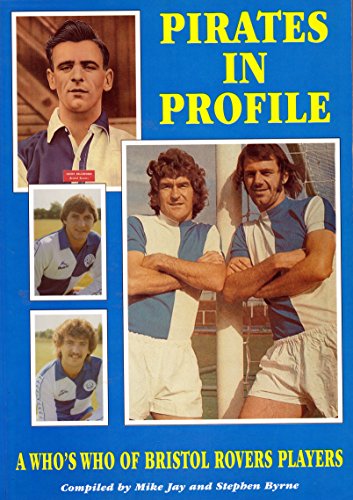 Beispielbild fr Pirates in Profile: Bristol Rovers Players Who's Who, 1920-94 zum Verkauf von WorldofBooks