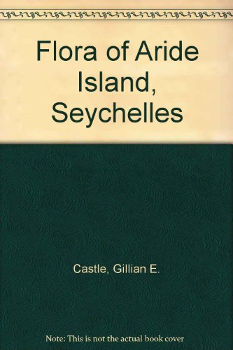 Beispielbild fr FLORA OF ARIDE ISLAND SEYCHELLES. zum Verkauf von Burwood Books