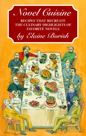 Beispielbild fr Novel Cuisine: Recipes That Recreate the Culinary Highlights of Favorite Novels zum Verkauf von Books From California