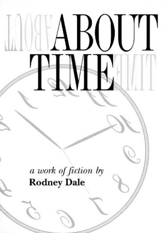 About Time: A Work of Fiction (9780952489702) by Dale, Rodney