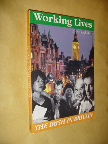 Working lives: The Irish in Britain (9780952509905) by Holohan, Anne