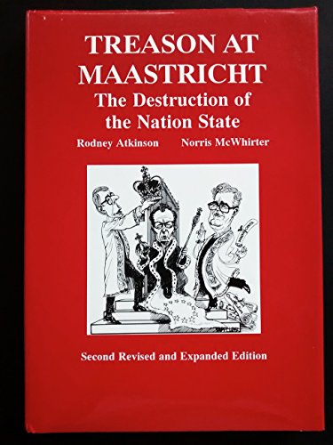Treason at Maastricht: The destruction of the nation state (9780952511014) by Rodney Atkinson & Norris McWhirter