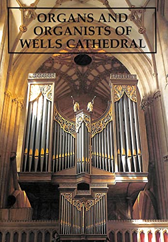 Stock image for Organs and Organists of Wells Cathedral for sale by Austin Sherlaw-Johnson, Secondhand Music