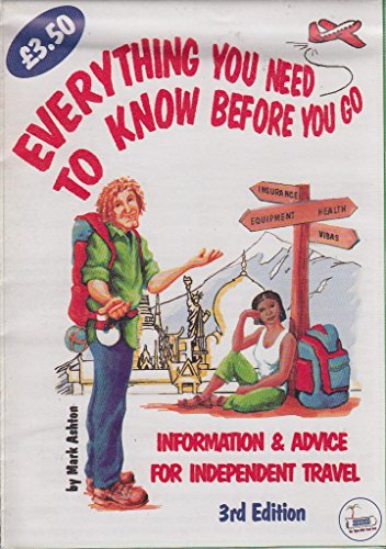 Everything You Need to Know Before You Go: Information and Advice for Independent Travel (9780952512820) by Mark Ashton