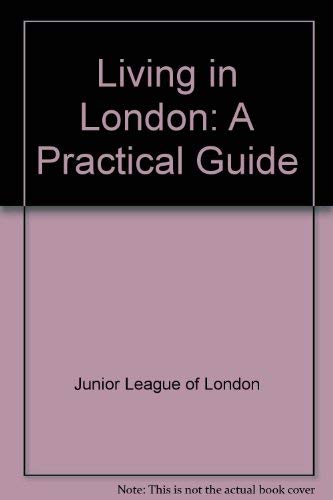 Beispielbild fr Living in London : A Practical Guide zum Verkauf von Better World Books
