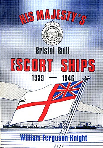 Beispielbild fr His Majesty's Bristol built escort ships, 1939-1946 zum Verkauf von WorldofBooks