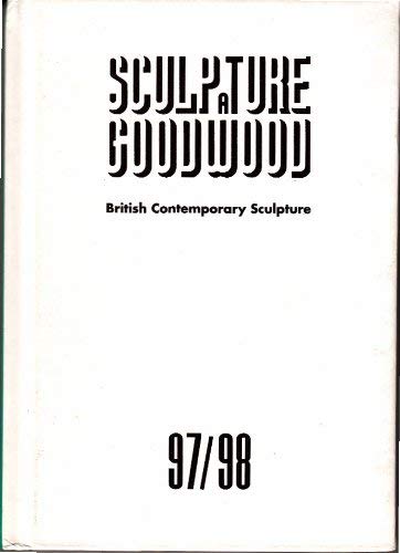 Sculpture at Goodwood - British Contemporary Sculpture '97/'98 (9780952523338) by Elliot, Ann