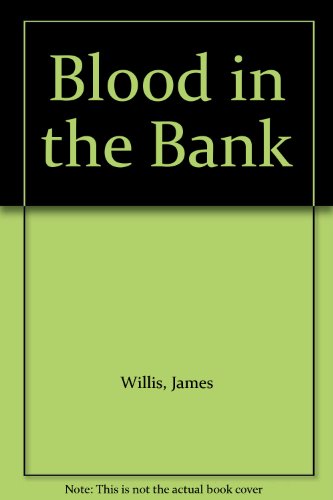 Blood in the Bank (9780952524304) by James H. Willis