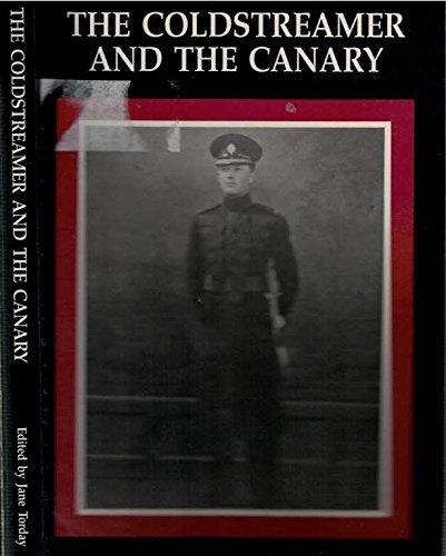 Imagen de archivo de The Coldstreamer and the Canary: Letters, Memories and Friends of Roger Mortimer, Prisoner of War No.481, 1940-1945 a la venta por Leaf Ends