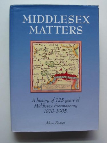 Beispielbild fr Middlesex Matters: A history of 125 years of Middlesex Freemasonry 1870-1995 zum Verkauf von medimops