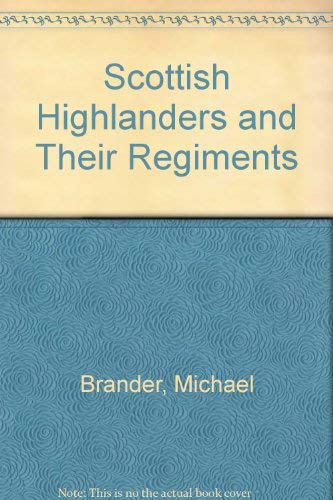 Stock image for Scottish Highlanders and Their Regiments for sale by WorldofBooks