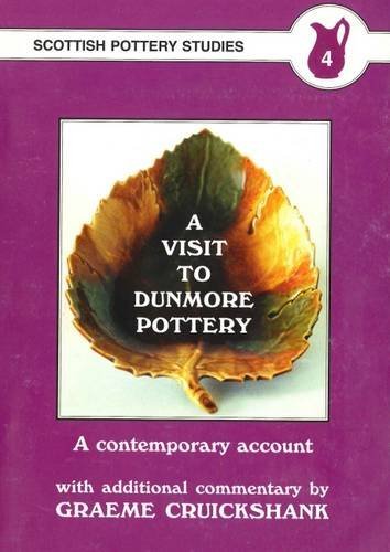 Beispielbild fr Dunmore Pottery. A Visit to: A contemporary account (Scottish pottery studies) zum Verkauf von Tweedside Books, PBFA