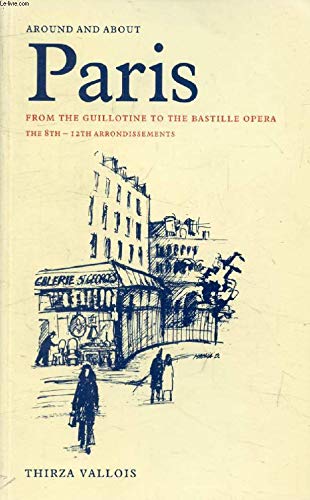 Stock image for Around and About Paris, Volume 2: From the Guillotine to the Bastille Opera (Arrondissements 8-12) for sale by HPB-Ruby