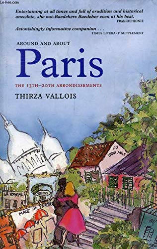 Beispielbild fr Around and About Paris, Volume 3: New Horizons: Haussmanns Annexation (Arrondissements 13 - 20) zum Verkauf von Coas Books