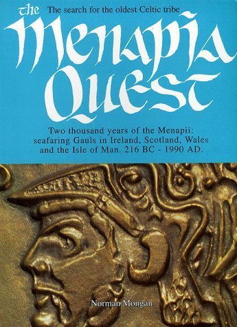 Beispielbild fr The Menapia Quest: Two Thousand Years of the Menapii - Seafaring Gauls in Ireland, Scotland, Wales and the Isle of Man, 216 BC-1990 AD zum Verkauf von The Secret Book and Record Store