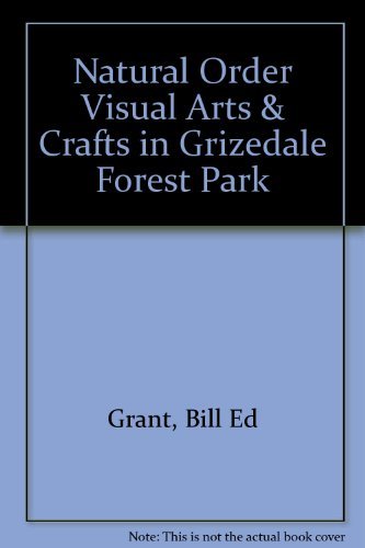 Imagen de archivo de Natural Order: Visual Arts & Crafts in Grizedale Forest Park a la venta por Peter Rhodes