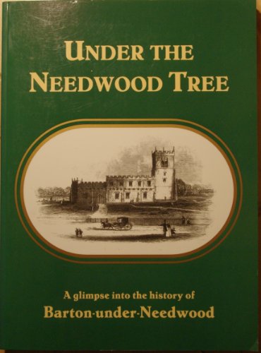 9780952551409: Under the Needwood Tree: Glimpse into the History of Barton-under-Needwood
