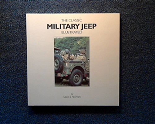 Imagen de archivo de Classic Military Jeep Illustrated a la venta por Lewes Book Centre