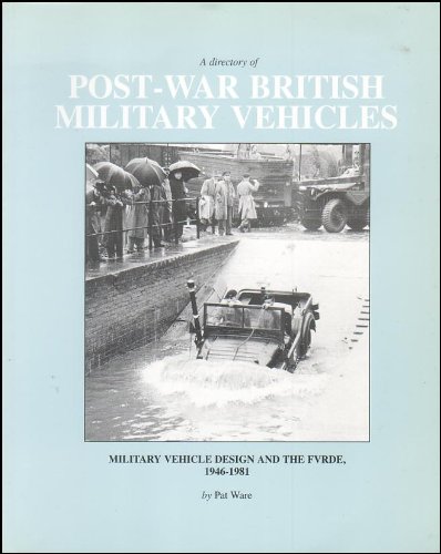 Beispielbild fr A Directory of Post-war British Military Vehicles: Military Vehicle Design and the FVRDE, 1946-1981 , zum Verkauf von Anitabooks