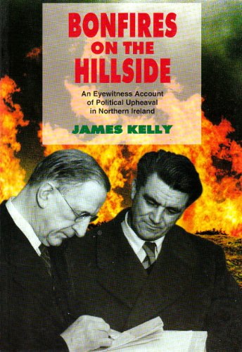 Beispielbild fr Bonfires on the hillside: An eyewitness account of political upheaval in Northern Ireland zum Verkauf von Project HOME Books