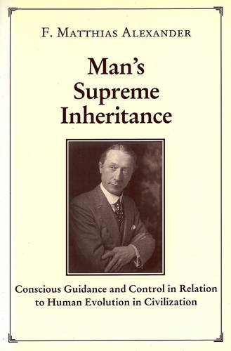 Beispielbild fr Man's Supreme Inheritance: Conscious Guidance and Control in Relation to Human Evolution in Civilization zum Verkauf von WorldofBooks