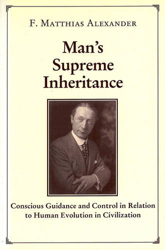 Stock image for Man's Supreme Inheritance: Conscious Guidance and Control in Relation to Human Evolution in Civilization for sale by WorldofBooks