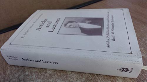Stock image for Articles and Lectures: Articles, Published Letters and Lectures on the Alexander Technique for sale by PsychoBabel & Skoob Books