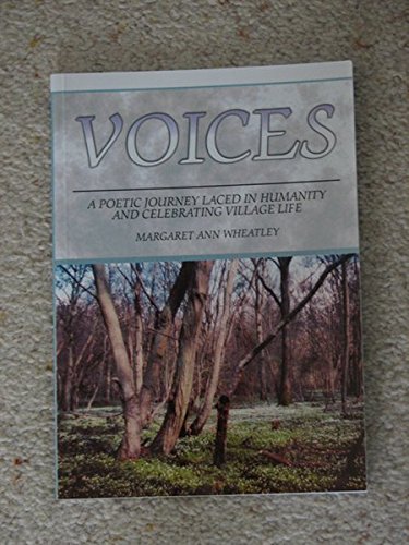 Voices: A poetic journey laced in humanity and celebrating village life (9780952562719) by Margaret Wheatley